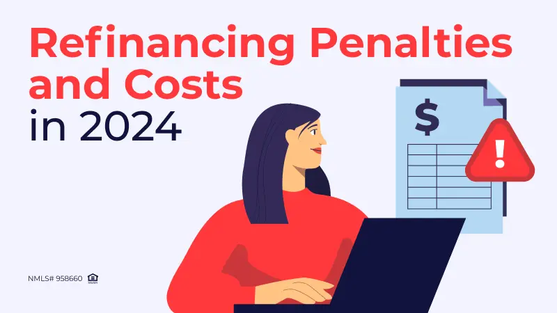 Understanding Refinancing Costs and Penalties in 2024